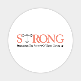 STRONG Strengthen The Resolve of Never Giving Up - Fitness Motivation Magnet